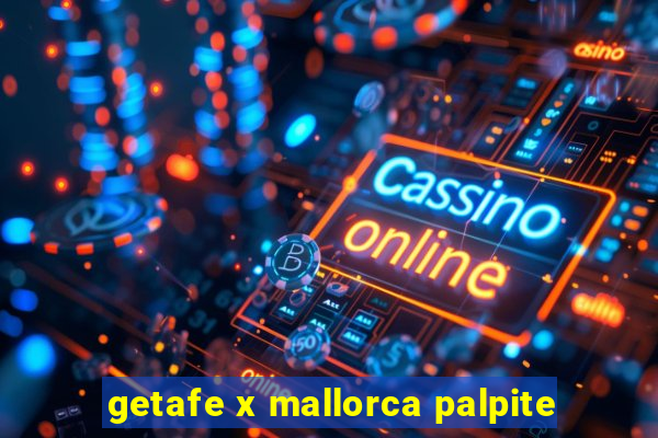 getafe x mallorca palpite